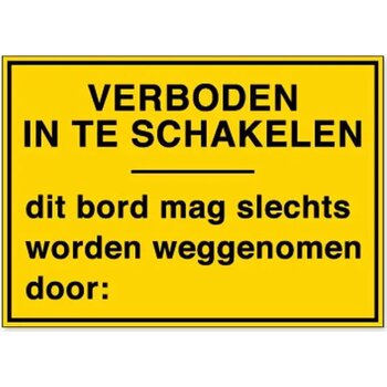 Verboden In Te Schakelen / Dit Bord Mag Slechts Worden Wegenomen Door: (Sticker)
