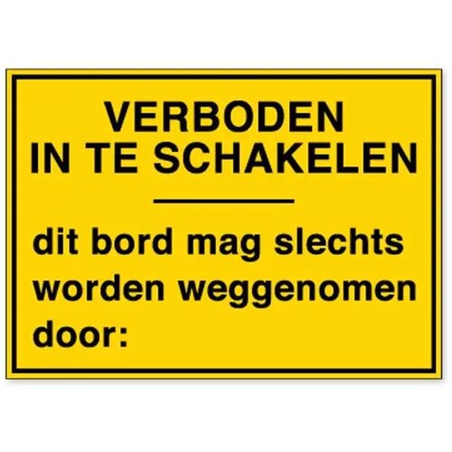 Verboden In Te Schakelen / Dit Bord Mag Slechts Worden Wegenomen Door: (Sticker)