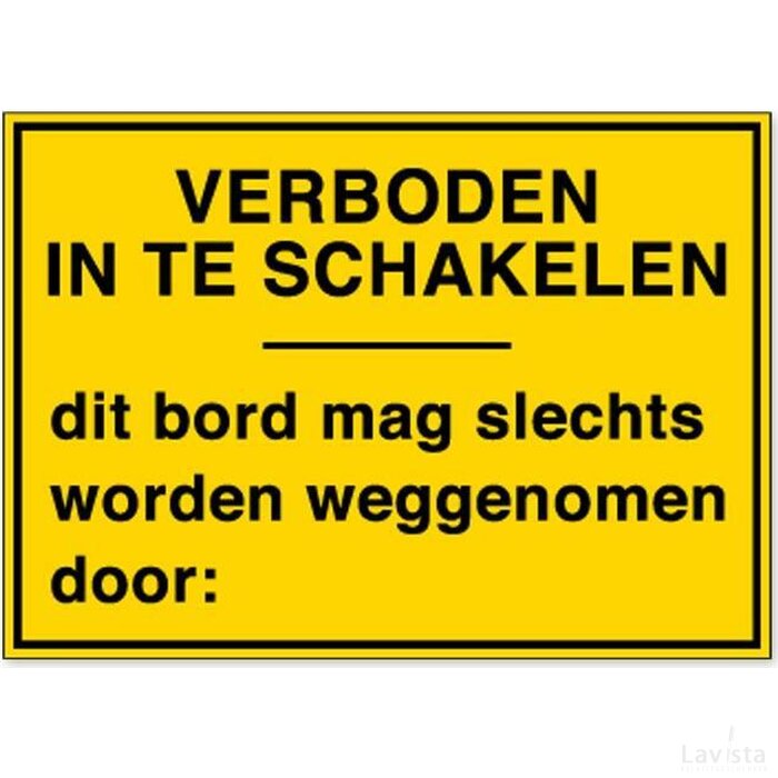 Verboden In Te Schakelen / Dit Bord Mag Slechts Worden Wegenomen Door: (Sticker)